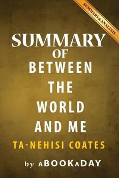 Paperback Summary of Between the World and Me: by Ta-Nehisi Coates - Summary & Analysis Book
