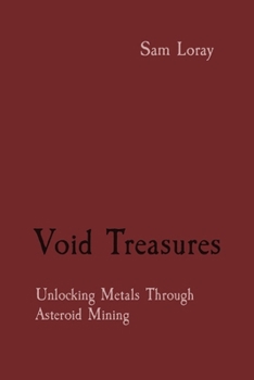 Paperback Void Treasures: Unlocking Metals Through Asteroid Mining Book