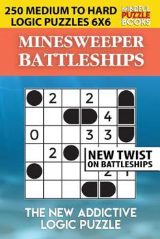 Paperback Minesweeper Battleships: 250 Medium to Hard Logic Puzzles 6x6 Book