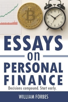 Paperback Essays on Personal Finance: Decisions Compound. Start Early. Book