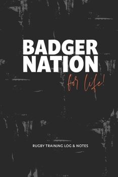 Paperback Badger nation for life!: Rugby training log & notes Book