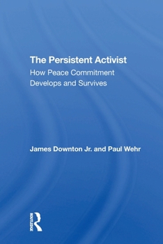 Paperback The Persistent Activist: How Peace Commitment Develops and Survives Book