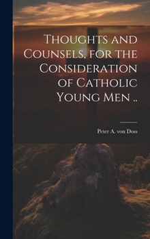 Hardcover Thoughts and Counsels, for the Consideration of Catholic Young Men .. Book
