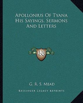 Apollonius of Tyana His Sayings, Sermons and Letters