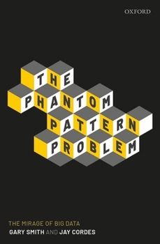 Hardcover The Phantom Pattern Problem: The Mirage of Big Data Book