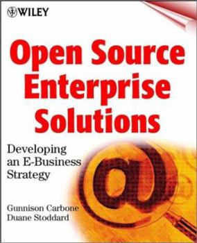Open Source Enterprise Solutions: Developing an E-Business Strategy