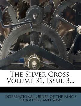 Paperback The Silver Cross, Volume 31, Issue 3... Book