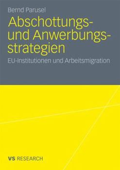 Paperback Abschottungs- Und Anwerbungsstrategien: Eu-Institutionen Und Arbeitsmigration [German] Book
