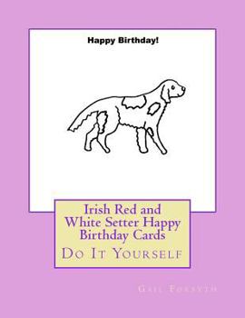 Irish Red and White Setter Happy Birthday Cards: Do It Yourself