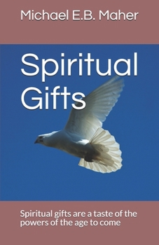 Paperback Spiritual Gifts: Spiritual gifts are a taste of the powers of the age to come Book