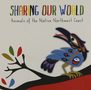Board book Sharing Our World: Animals of the Native Northwest Coast Book