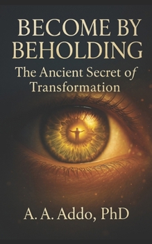 Paperback Become by Beholding: The Ancient Secret of Transformation Book