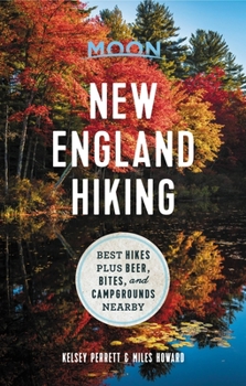 Paperback Moon New England Hiking: Best Hikes Plus Beer, Bites, and Campgrounds Nearby Book