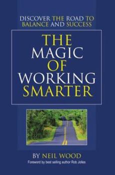 Paperback The Magic of Working Smarter: Discover the Road to Balance and Success Book