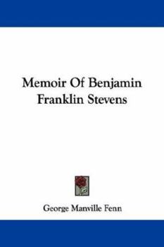 Memoir of Benjamin Franklin Stevens