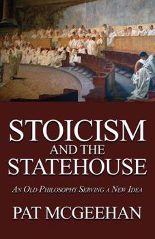 Paperback Stoicism and the Statehouse: An Old Philosophy Serving a New Idea Book
