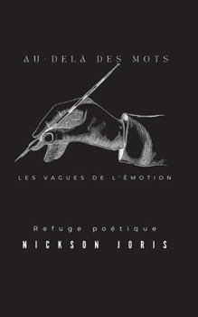 Paperback Au-delà des mots: Les vagues de l'émotion - Refuge Poétique [French] Book