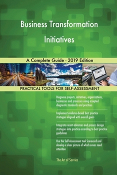 Paperback Business Transformation Initiatives A Complete Guide - 2019 Edition Book