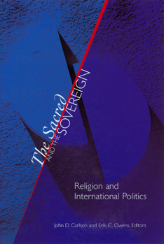 Paperback The Sacred and the Sovereign: Religion and International Politics Book