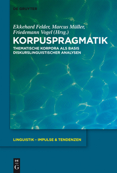 Hardcover Korpuspragmatik: Thematische Korpora ALS Basis Diskurslinguistischer Analysen [German] Book