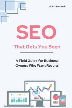 Paperback SEO That Gets You Seen: A Field Guide for Business Owners Who Want Results Book