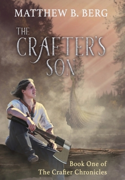 The Crafter's Son: Book One of the Exciting New Coming of Age Epic Fantasy Series, The Crafter Chronicles