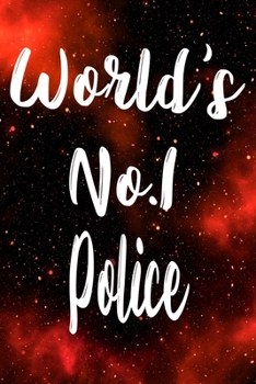 Worlds No.1 Police: The perfect gift for the professional in your life - Funny 119 page lined journal!