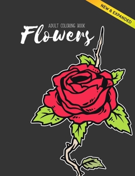 Flowers Coloring Book: An Adult Coloring Book with Flower Collection, Stress Relieving Flower Designs for Relaxation