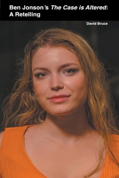 Ben Jonson’s The Case is Altered: A Retelling