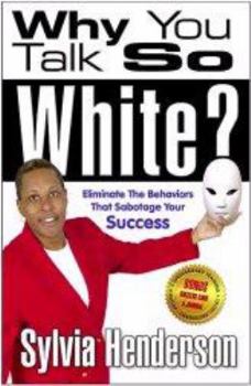 Paperback Why You Talk So White? Eliminate the Behaviors That Sabotage Your Success Book