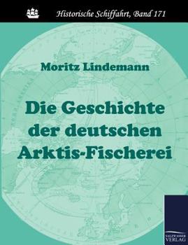 Paperback Die Geschichte der deutschen Arktis-Fischerei [German] Book