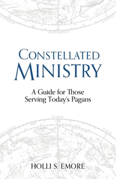 Paperback Constellated Ministry: A Guide for Those Serving Today's Pagans Book