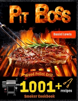 Paperback Pit Boss Wood Pellet Smoker Grill Cookbook 1001 Recipes: The perfect Guide to Inexpert Book