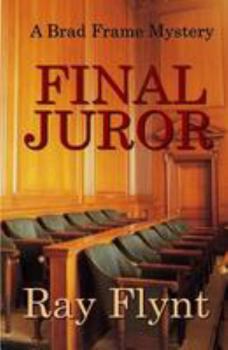 Final Juror - Book #5 of the Brad Frame