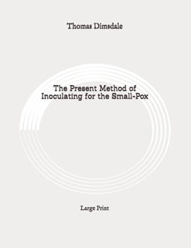 Paperback The Present Method of Inoculating for the Small-Pox: Large Print Book