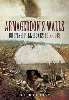 Hardcover Armageddon's Walls: British Pill Boxes 1914-1918 Book