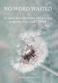 Hardcover No Word Wasted: 35 stand-alone life-lessons with a unique perspective from God's Word Book