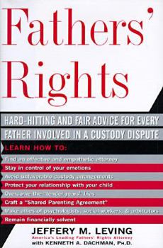 Hardcover Fathers' Rights: Hard-Hitting and Fair Advice for Every Father Involved in a Custody Dispute Book