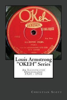 Paperback Louis Armstrong Okeh Series an Illustrated Discography 1925-1932 Book