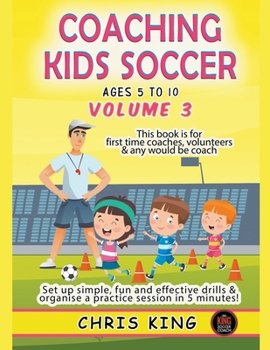 Paperback Coaching Kids Soccer - Ages 5 to 10 - Volume 3 Book