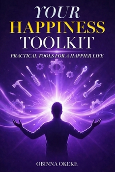Paperback Your Happiness Toolkit: Practical Tools for a Happier Life Book