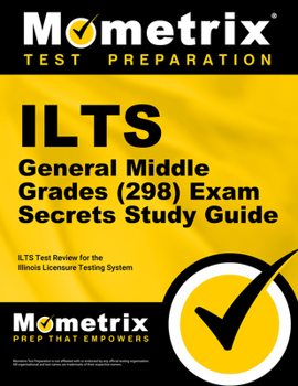 Paperback ILTS General Middle Grades (5-8) (298) Exam Secrets Study Guide: ILTS Test Review for the Illinois Licensure Testing System Book