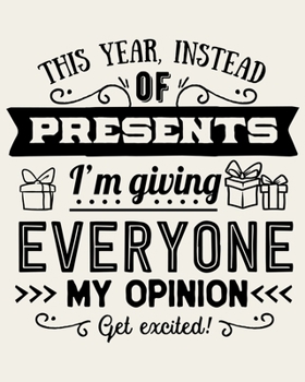 Paperback This Year Instead Of Presents I'm Giving Everyone My Opinion Get Excited!: Ultimate Christmas Planner Festive Organiser: Plan and Track Gifts, Cards, Book