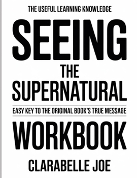Paperback The Useful Learning Knowledge Seeing The Supernatural: Easy Key To The Original Book's True Message Book