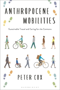Hardcover Anthropocene Mobilities: Sustainable Travel and Caring for the Commons Book