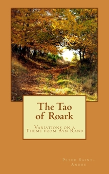 Paperback The Tao of Roark: Variations on a Theme from Ayn Rand Book