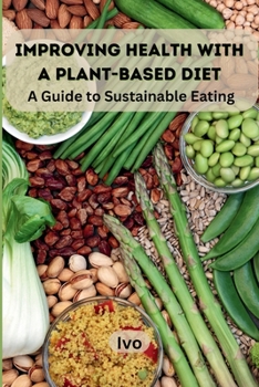 Paperback Improving Health with a Plant-Based Diet: A Guide to Sustainable Eating Book