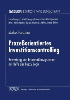 Paperback Prozeßorientiertes Investitionscontrolling: Bewertung Von Informationssystemen Mit Hilfe Der Fuzzy Logic [German] Book
