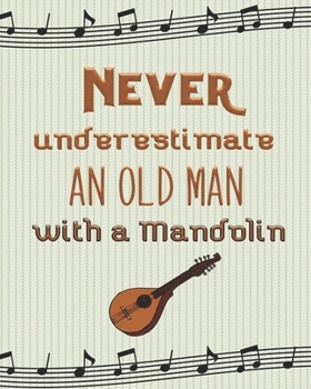 Paperback never underestimate an old man with a mandolin: Notebook: Blank Lined mandolin Notebook / Gift Idea for mandolin Lover Book