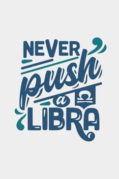 Never Push A Liba: Astrology Birthday Zodiac Sun Sign Blank Journal Personal Lined Notebook Gift